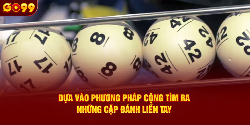 Dựa vào phương pháp cộng tìm ra những cặp đánh liền tay